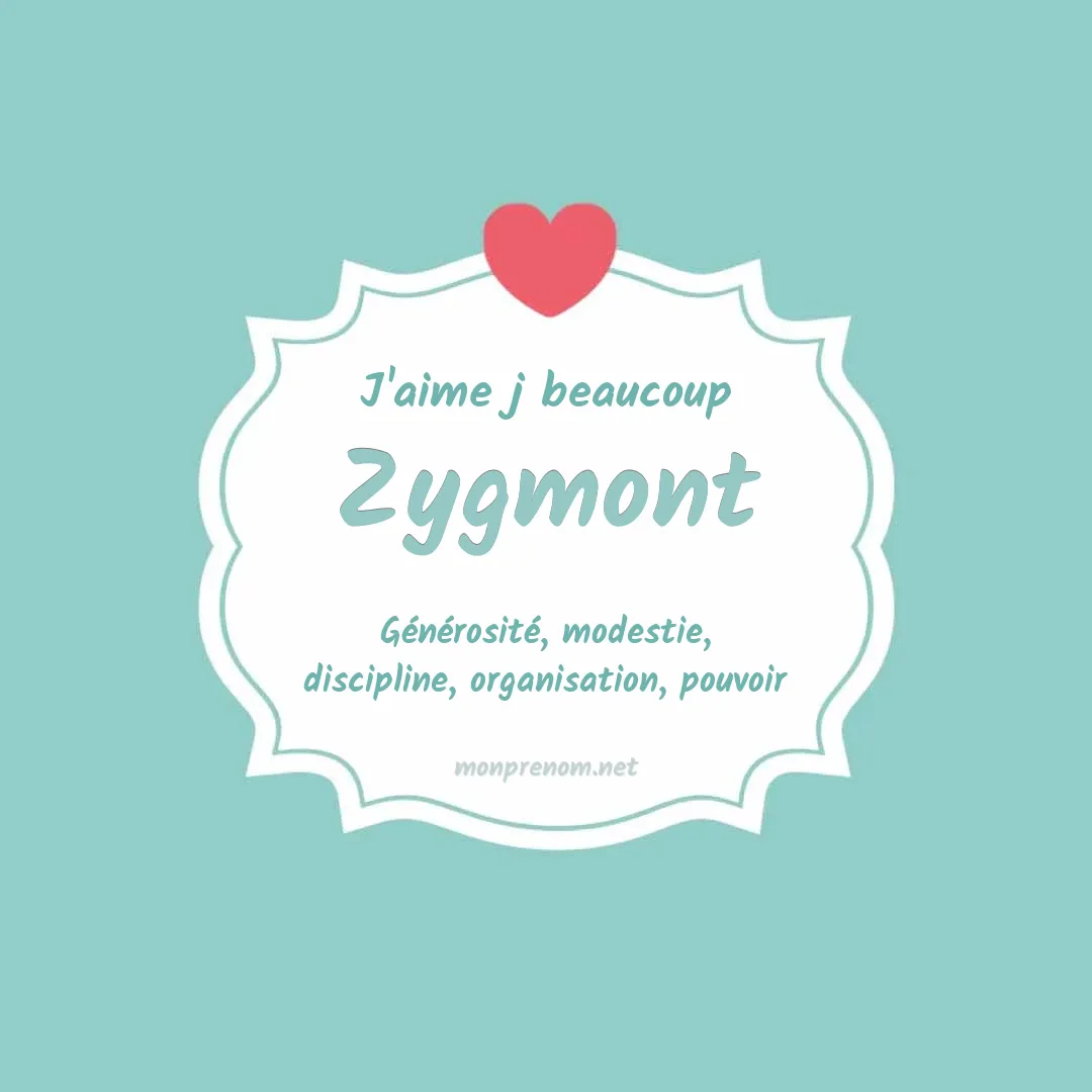 J'aime beaucoup Zygmont